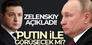 Zelenskiy'den 'Putin ile görüşme gerçekleşmeyebilir' mesajı