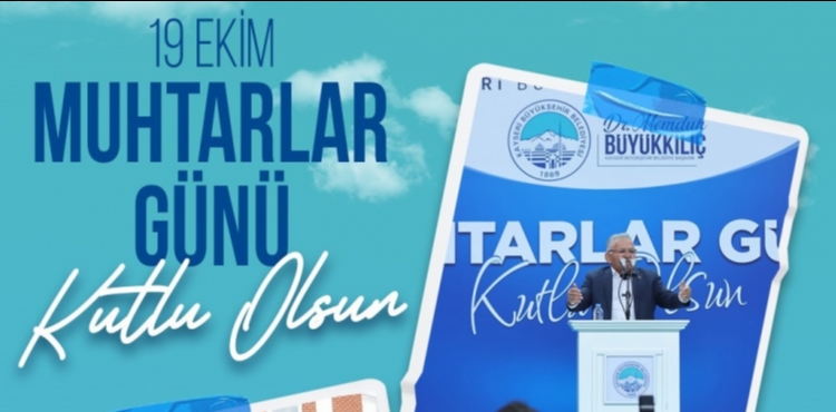 BAŞKAN BÜYÜKKILIÇ’TAN 19 EKİM MUHTARLAR GÜNÜ MESAJI