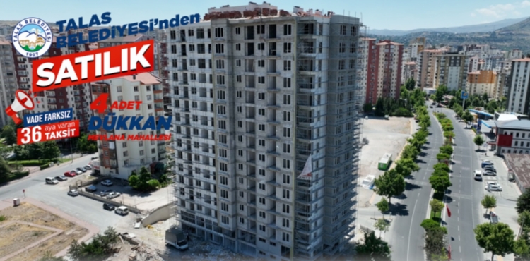 TALAS BELEDİYESİ’NDEN TAKSİTLİ YATIRIM VE UZUN VADELİ KİRALAMA FIRSATI