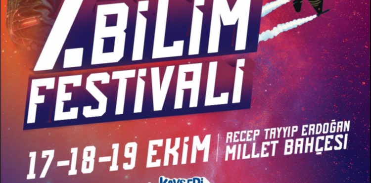 BÜYÜKŞEHİR VE TÜBİTAK İŞ BİRLİĞİNDE 7. KAYSERİ BİLİM FESTİVALİ