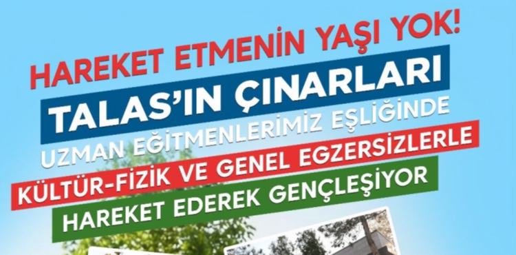 HAREKET�N YA�I YOK: TALAS�IN �INARLARI EGZERS�Z YAPACAK