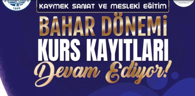 KAYMEK SANAT VE MESLEK� E��T�M BAHAR D�NEM� KURS KAYITLARI S�R�YOR