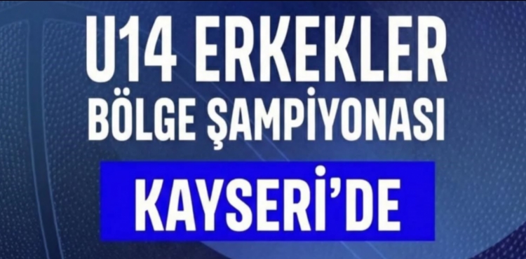 U14 Erkek Basketbol B�lge �ampiyonas� Kayseri�de oynanacak