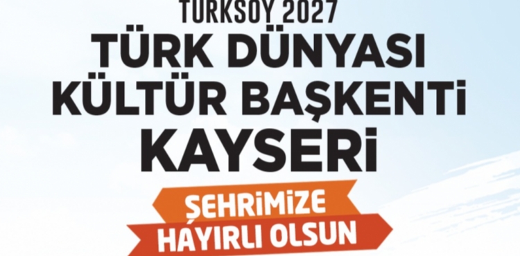 BA�KAN B�Y�KKILI�, M�JDEY� VERD�: KAYSER�, 2027 T�RK D�NYASI K�LT�R BA�KENT� OLDU