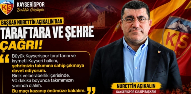 Kayserispor Ba�kan� Nurettin A��kal�n�dan �ehre ve Taraftara �a�r�