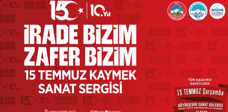 KAYMEK'TEN 15 TEMMUZ RUHUNU SANATLA YA�ATACAK ANLAMLI SERG�