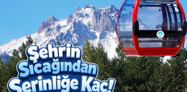 B�Y�K�EH�R�DEN ERC�YES�TE YAZ KONFORU: GONDOL TELEFER�KLER M�SAF�RLER�N� Z�RVEYE TA�IYOR