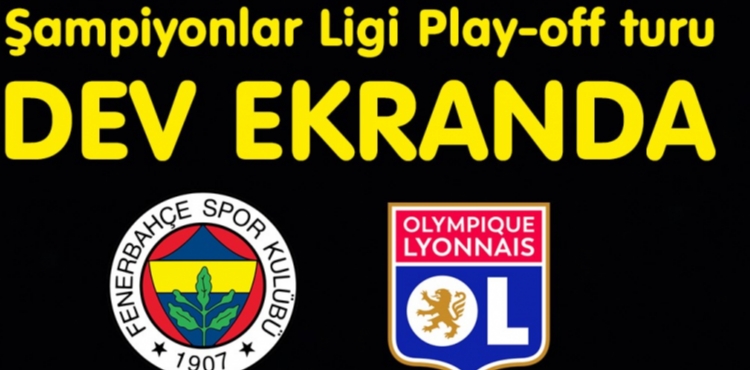 FENERBAH�E�N�N �AMP�YONLAR L�G� YOLCULU�U DEV EKRANDA